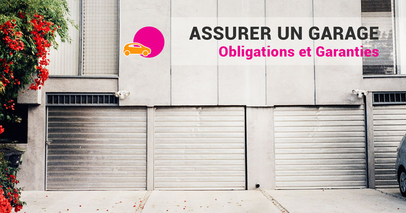 assurer-un-garage-obligations-et-garanties assurer un garage : obligations et garanties